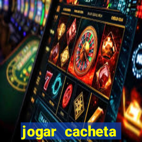 jogar cacheta valendo dinheiro